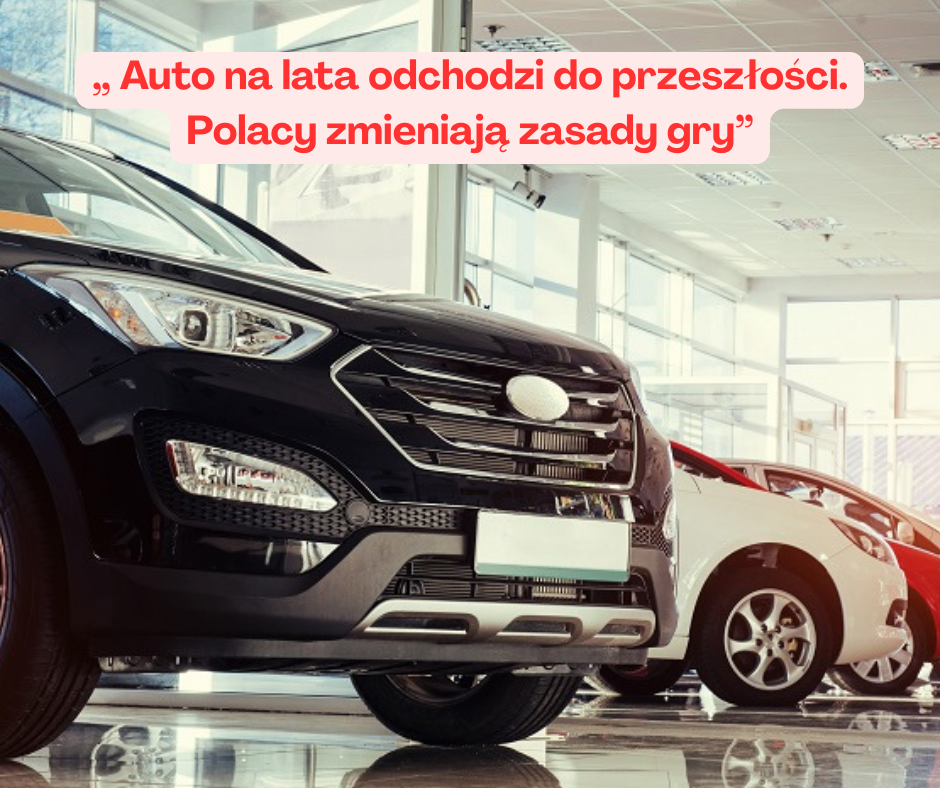 Auto na lata odchodzi do przeszłości. Polacy zmieniają ...