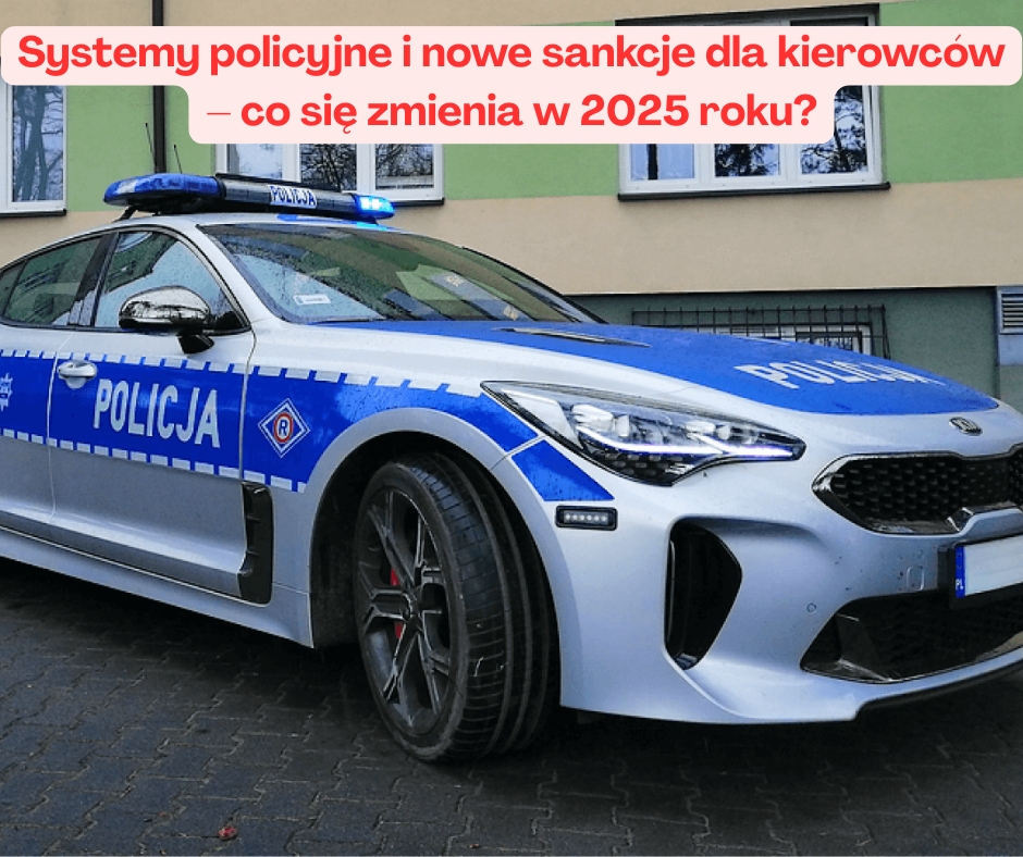 Systemy policyjne i nowe sankcje dla kierowców – co się zmienia w 2025 roku?