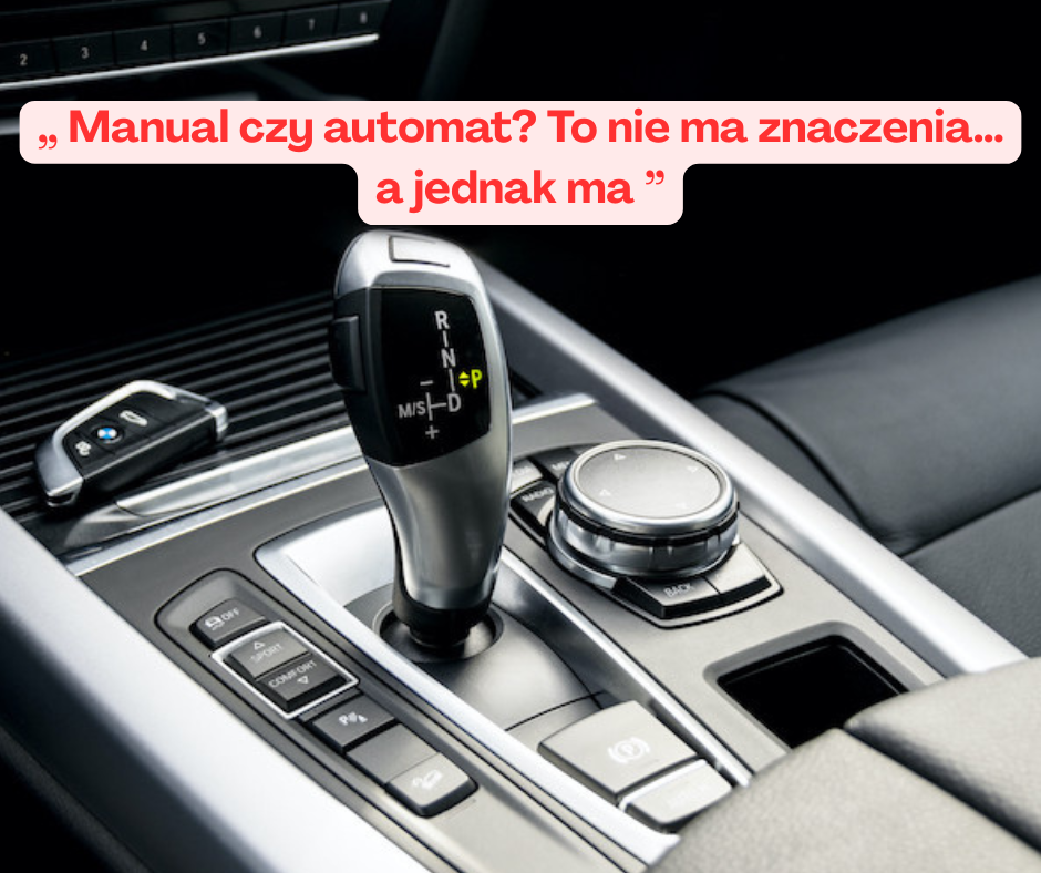 Manual czy automat? To nie ma znaczenia… a jednak ...